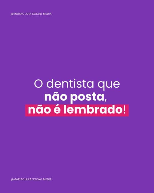 Post: O dentista que não posta não é lembrado